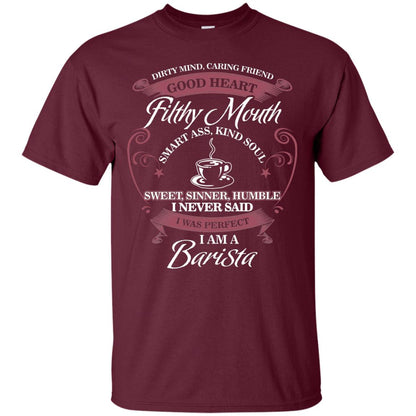 I Never Said I Was Perfect I Am A Barista Coffee Shirt Maroon