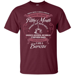 I Never Said I Was Perfect I Am A Barista Coffee ShirtG200 Gildan Ultra Cotton T-Shirt