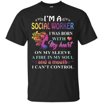 I Am A Social Worker I Was Born With My Heart On My Sleeve A Fire In My Soul And A Mouth I Cant Control Black