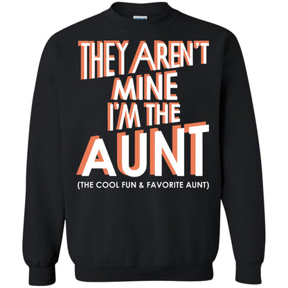 They Aren_t Mine I_m The Aunt The Cool Fun And Favorite Aunt Auntie Shirt Black