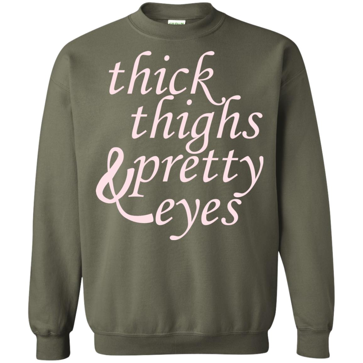 Thick Thighs And Pretty Eyes Shirts Military Green