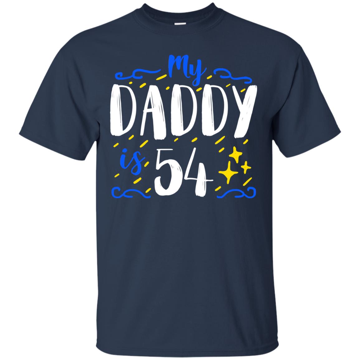 My Daddy Is 54 54th Birthday Daddy Shirt For Sons Or Daughters Navy
