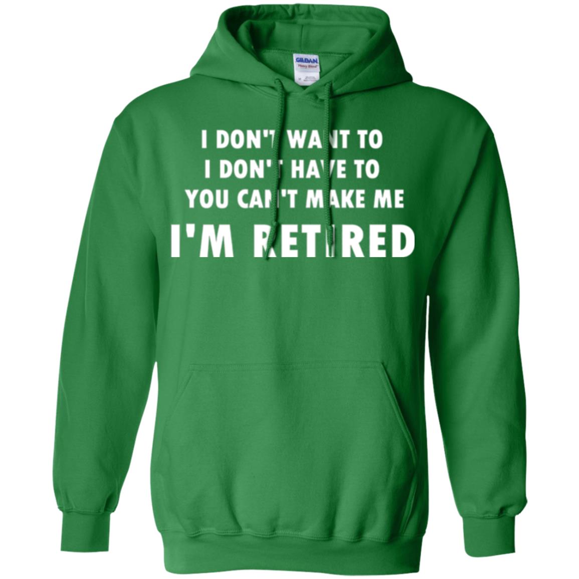 You Can't Make Me I'm Retired Retirement Funny T-shirt Irish Green