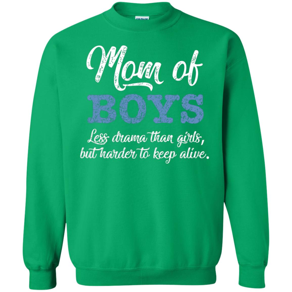 Mom Of Boys Less Drama Than Girls But Harder To Keep Alive Shirt Irish Green
