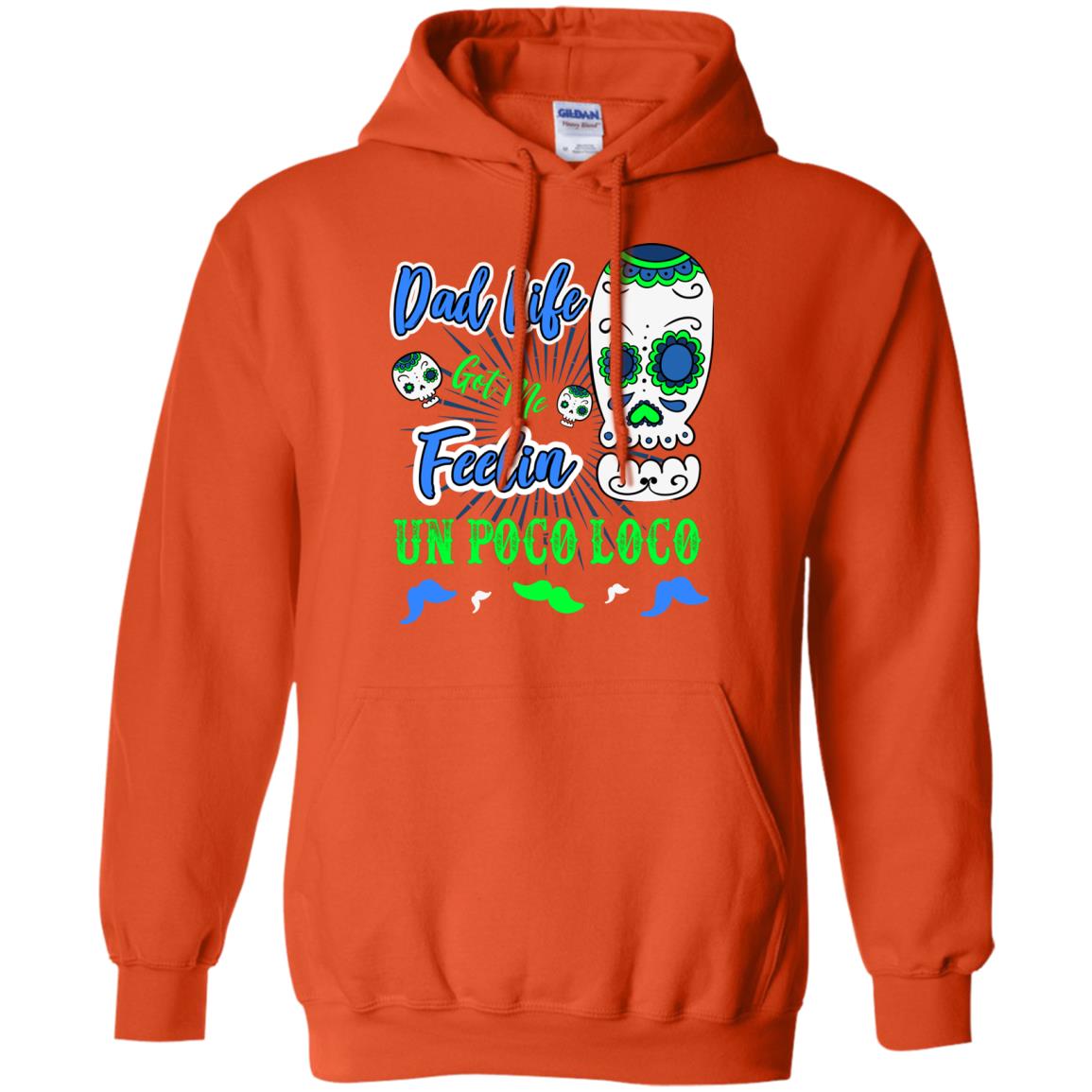 Dad Life Got Me Feelin Un Poco Loco Cinco De Mayo Daddy Shirt Orange