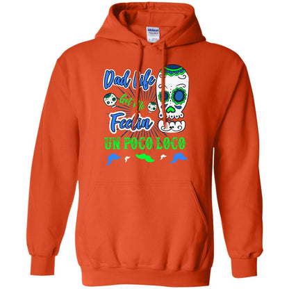 Dad Life Got Me Feelin Un Poco Loco Cinco De Mayo Daddy Shirt Orange