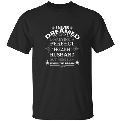 Wife T-shirt I Never Dreamed I''d End Up T-shirt Black