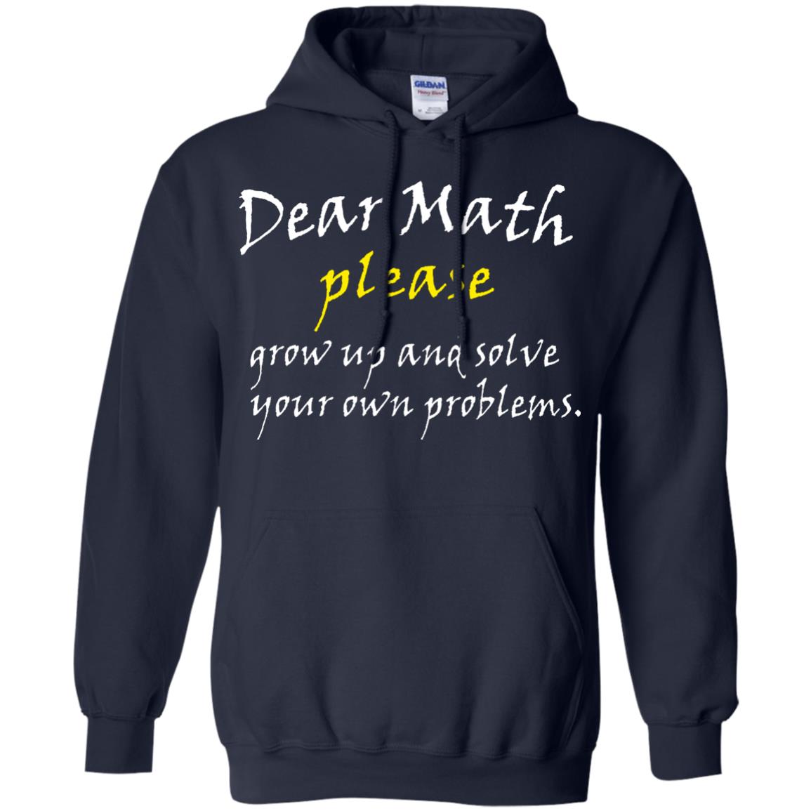 Dear Math Please Grow Up And Solve Funny Math T-shirt Navy