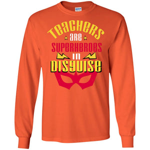 Teachers Are Superheroes In Disguise Movie Fan T-shirtG240 Gildan LS Ultra Cotton T-Shirt