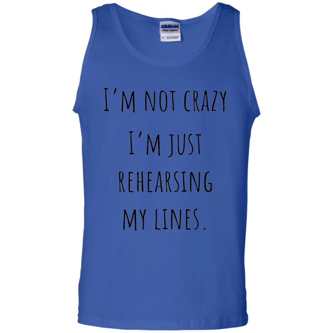 Student T-shirt I_m Not Crazy I_m Just Rehearsing My Lines Royal