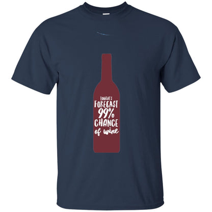 Wine Forecast Tshirt Tonights Forecast 99_ Chance Of Wine Navy