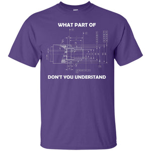 What Part Of Dont You Understand Mechanical Engineering Shirt