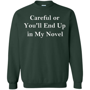 Writer T-shirt Careful Or You'll End Up In My Novel