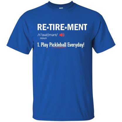 Retirement Play Pickleball Everyday Retirement Definition T-shirt Royal