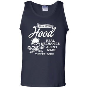 Born In The Hood Real Mechanics Aren't Made They're Born T-shirt