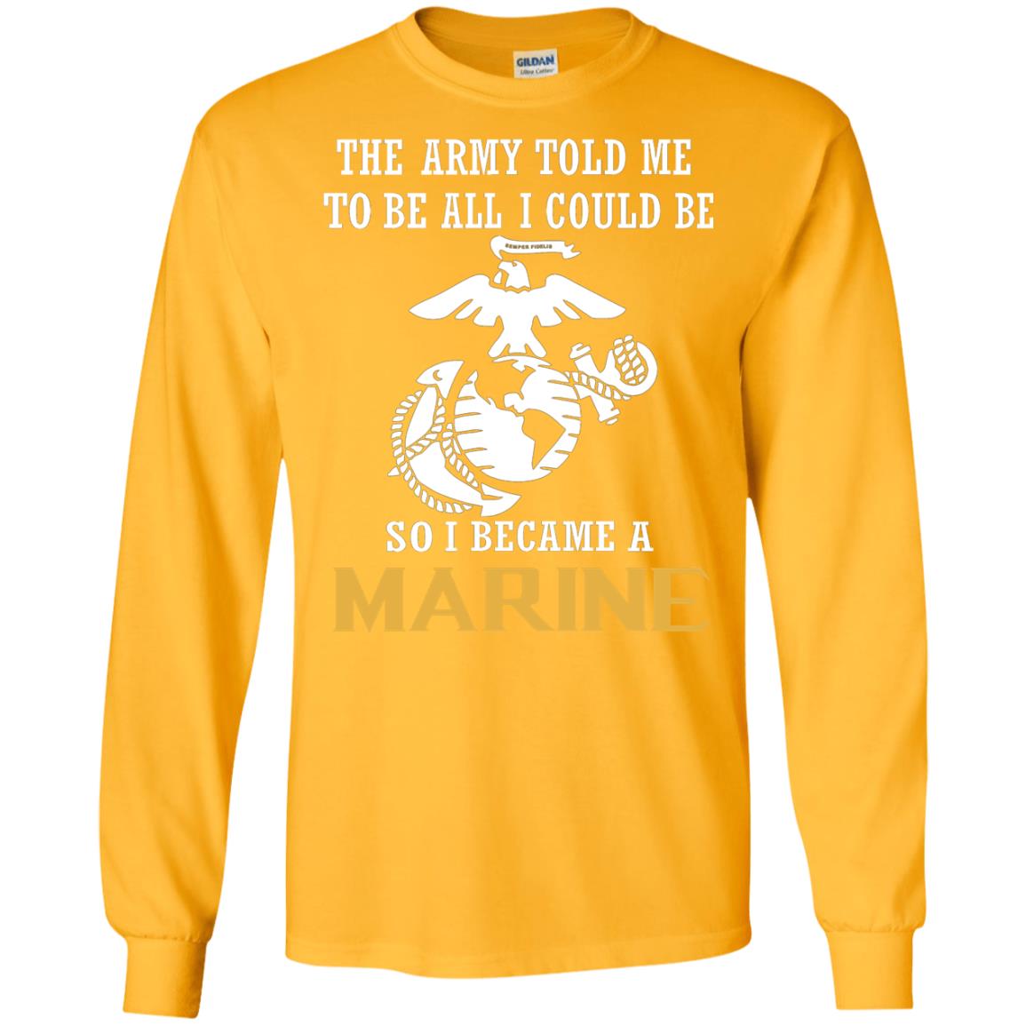 The Army Told Me To Be All I Could Be So I Became A Marine Gold