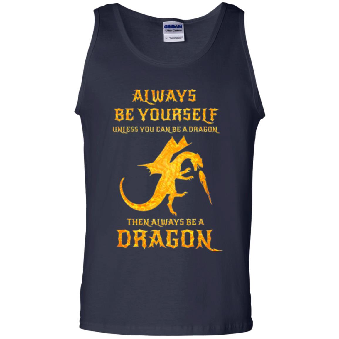Dragon T-shirt Always Be Yourself Unless You Can Be A Dragon Navy