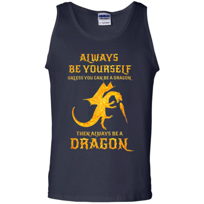 Dragon T-shirt Always Be Yourself Unless You Can Be A Dragon Navy