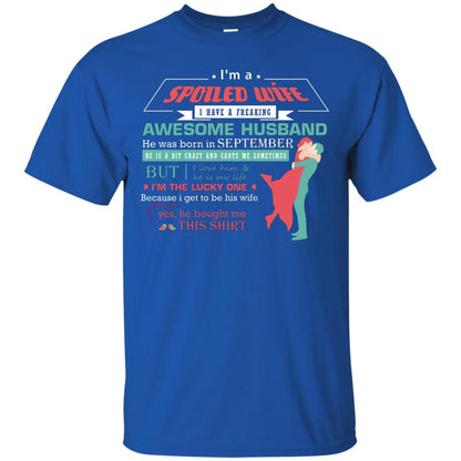I Am A Spoiled Wife Of A September Husband I Love Him And He Is My Life Shirt Royal