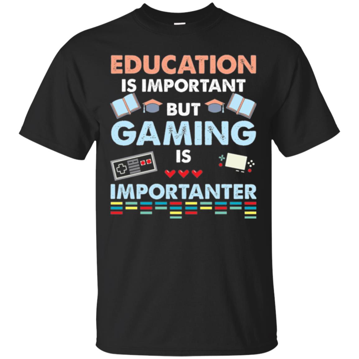Education Is Important But Gaming Importanter Gamer T-shirt Black