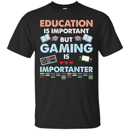 Education Is Important But Gaming Importanter Gamer T-shirt Black