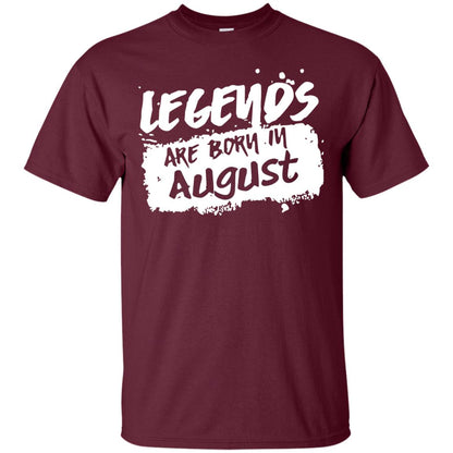 August Birthday Shirt Legends Are Born In August Maroon