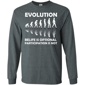 Evolution Belife Is Optional Participation Is Not ShirtG240 Gildan LS Ultra Cotton T-Shirt