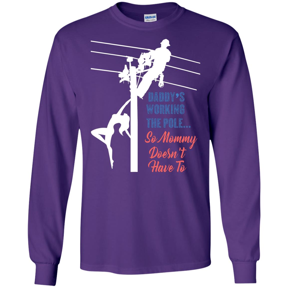 Daddy’s Working The Pole So Mommy Doesn’t Have To Funny Lineman T-shirt Purple