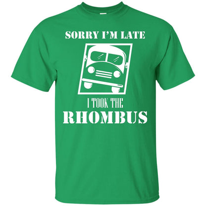 Sorry I’m Late I Took The Rhombus Funny Saying T-shirt Irish Green