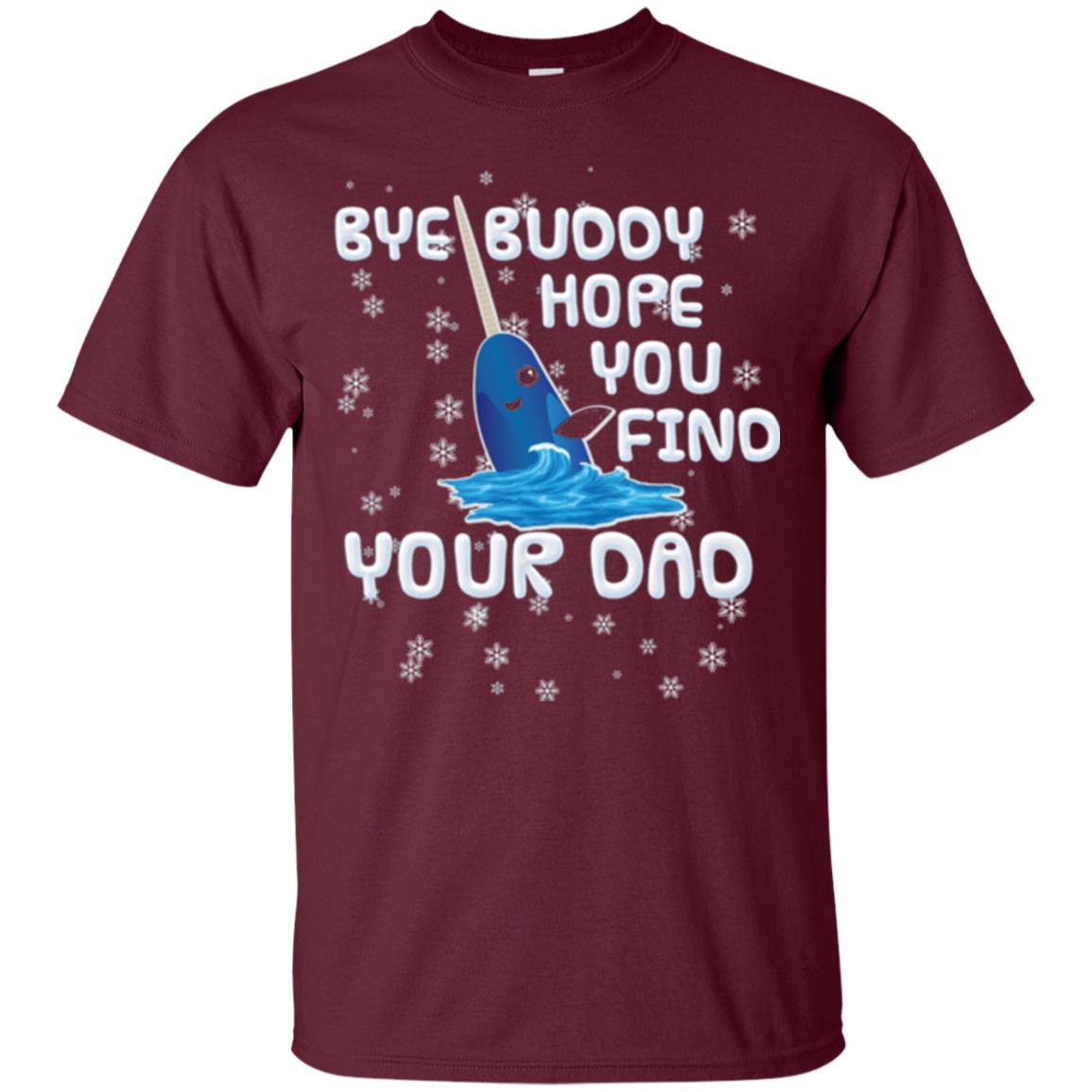 Funny Narwhal T-shirt Bye Buddy Hope You Find Your Day Maroon