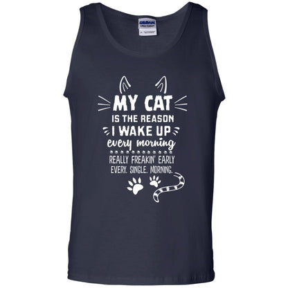 My Cat Is The Reason I Wake Up Every Morning Really Freakin' Early Every Single Moring Shirt Navy