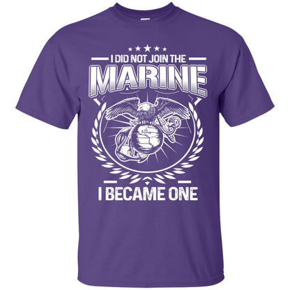 I Did Not Join The Marine I Became One Shirt Purple