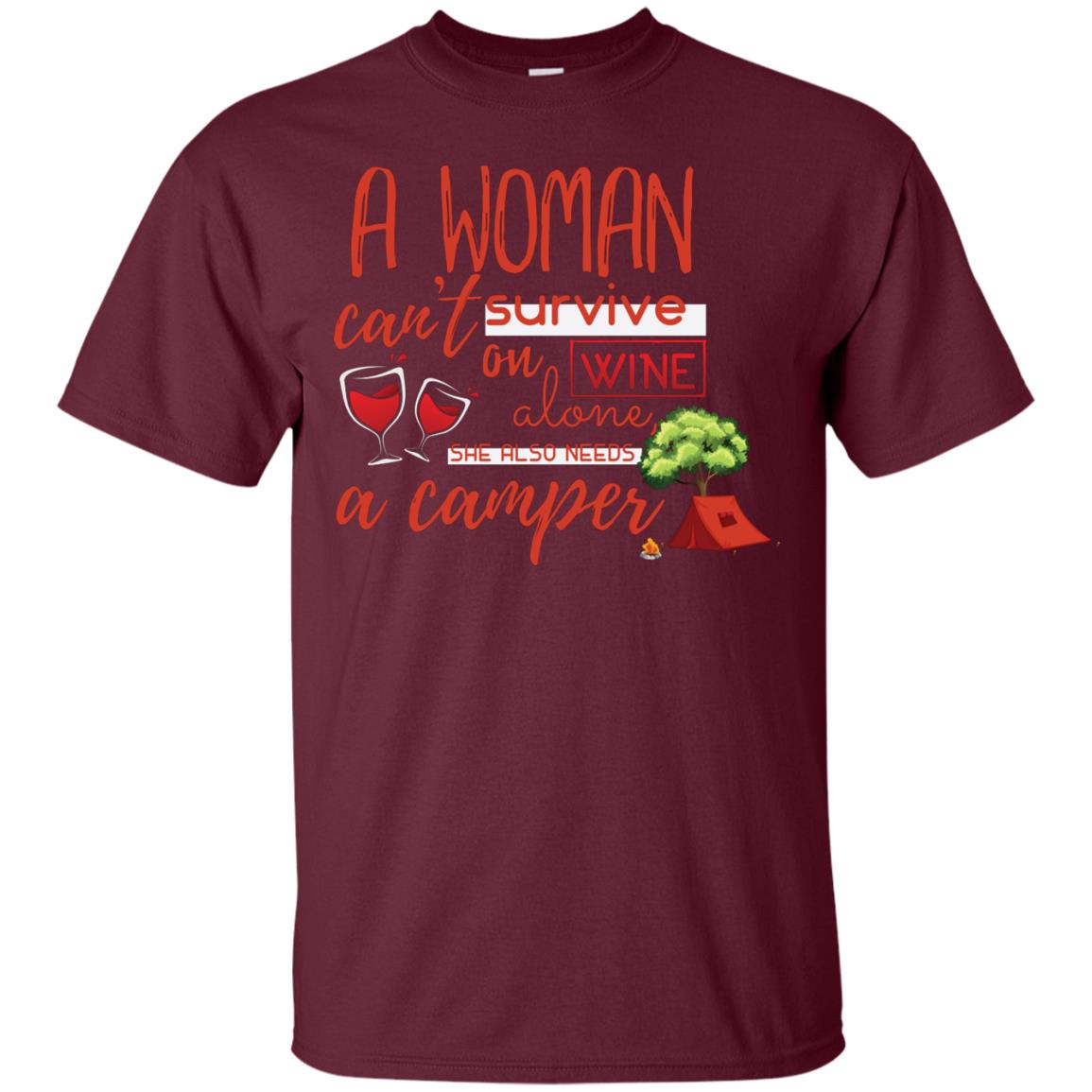 A Woman Cannot Survive On Wine Alone, She Also Needs A Camper Shirt Maroon