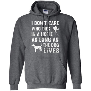 Dog Lover T-shirt I Don't Care Who Dies In Movie