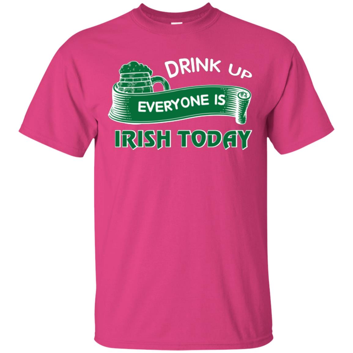 St. Patrick's Day T-shirt Drink Up Everyone Is Irish Today Heliconia