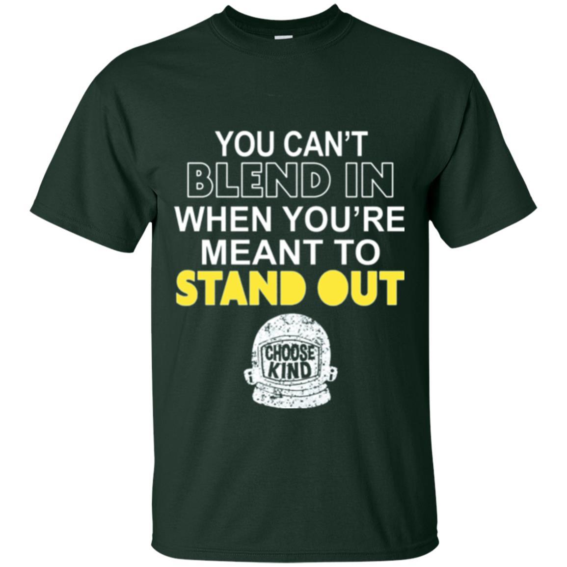 Anti Bullying T-shirt You Can't Blend In When You're Meant To Stand Out Forest Green