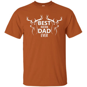 Best Buckin_ Dad Ever Daddy Shirt For Father_s DayG200 Gildan Ultra Cotton T-Shirt