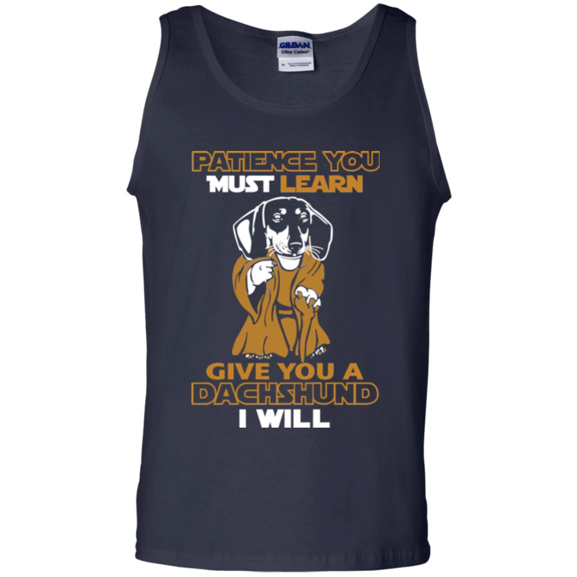 Dog Shirt Patience You Must Learn Give You A Dachshund I Will Navy