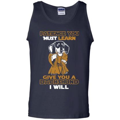 Dog Shirt Patience You Must Learn Give You A Dachshund I Will Navy