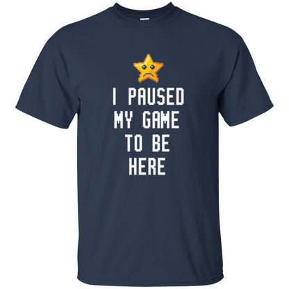 Gamer T-shirt I Paused My Game To Be Here Navy