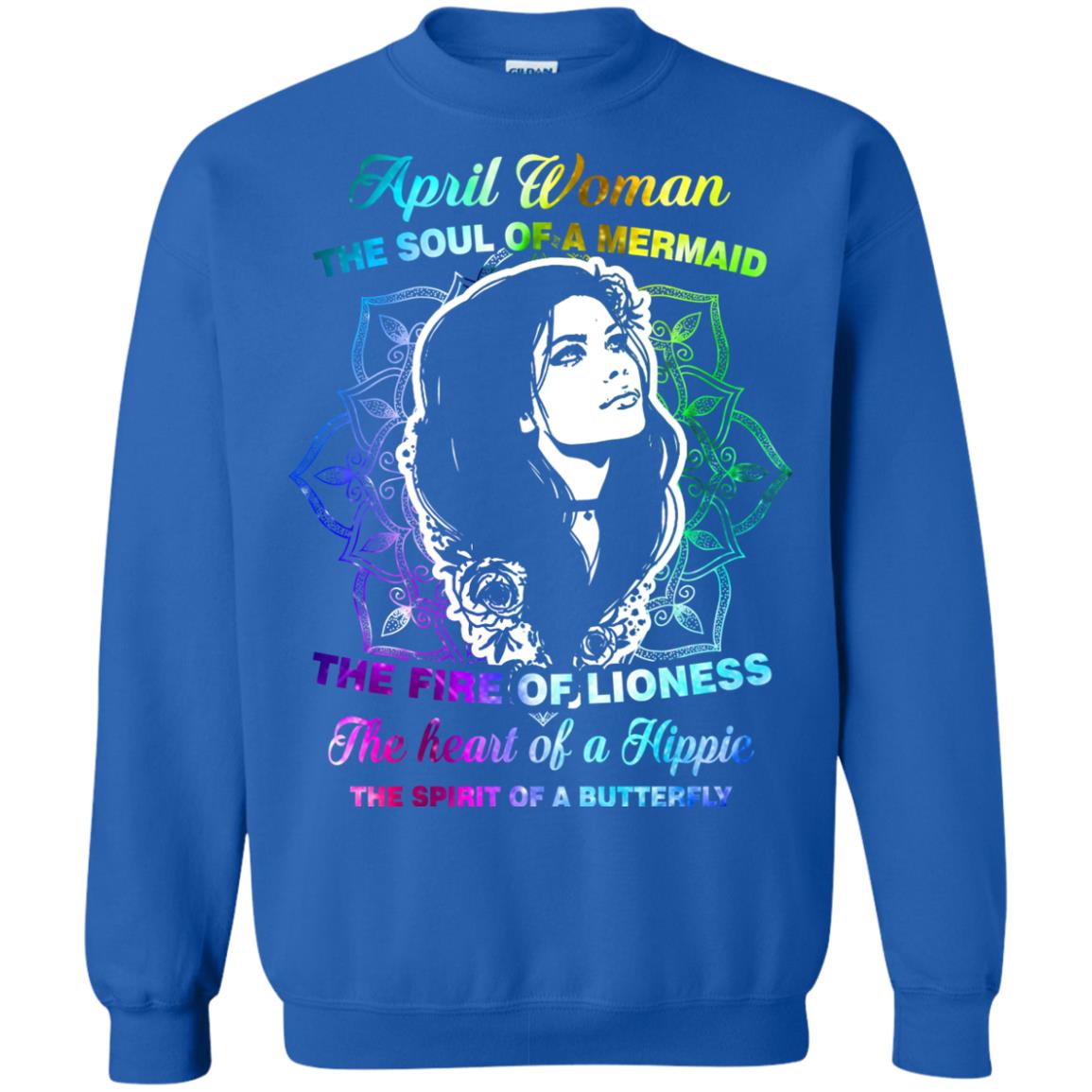 April Woman Shirt The Soul Of A Mermaid The Fire Of Lioness The Heart Of A Hippeie The Spirit Of A Butterfly Royal