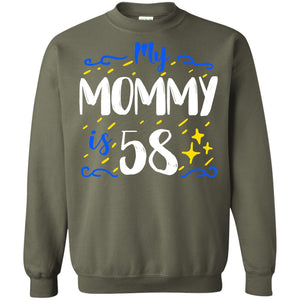 My Mommy Is 58 58th Birthday Mommy Shirt For Sons Or DaughtersG180 Gildan Crewneck Pullover Sweatshirt 8 oz.