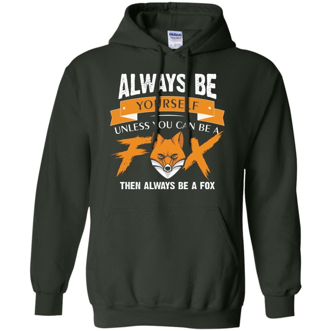 Always Be Yourself Unless You Can Be A Fox Gift Shirt For Fox Lover Forest Green