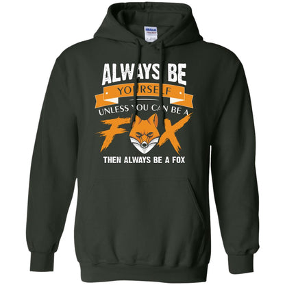 Always Be Yourself Unless You Can Be A Fox Gift Shirt For Fox Lover Forest Green