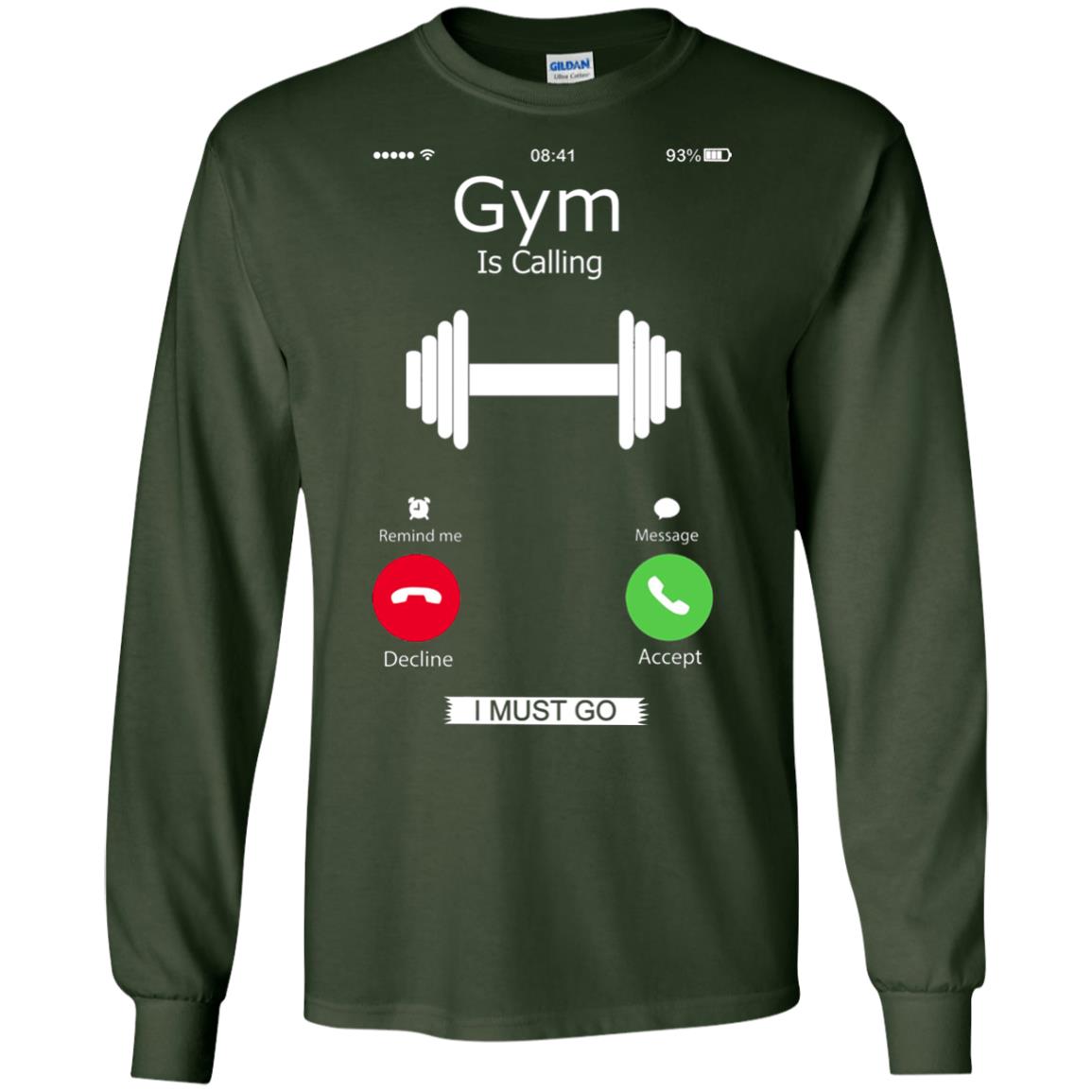 Gym Is Calling I Must Go Funny Gym Shirt Forest Green
