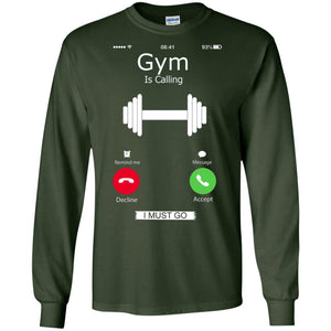 Gym Is Calling I Must Go Funny Gym Shirt