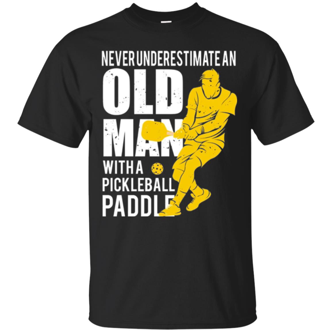 Never Underestimate Old Man With Pickleball Paddle Lover T-shirt Black