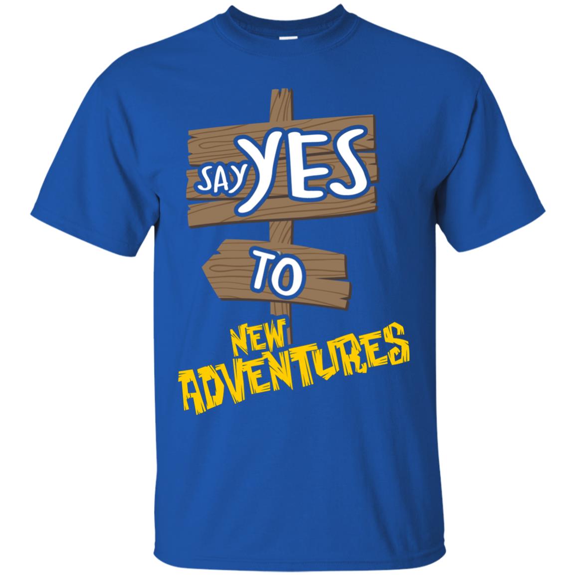 Say Yes To New Adventures Travel Explore Wanderlust Gift Shirt Royal