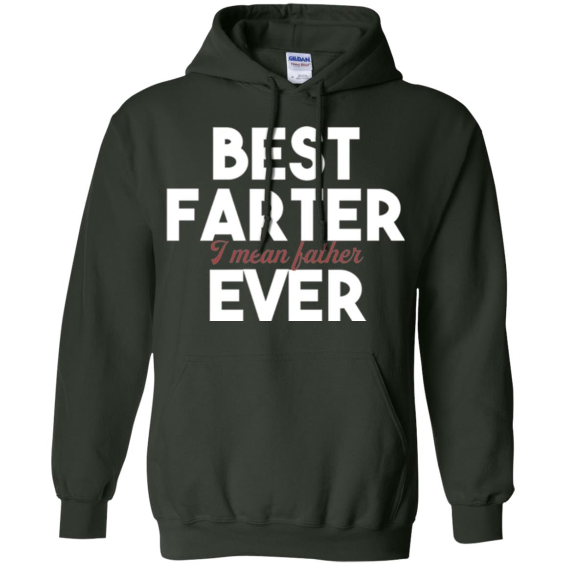 Father T-shirt Best Farter I Mean Best Father Ever Forest Green