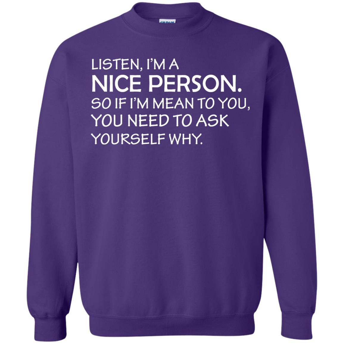 Listen, I’m A Nice Person. So If I’m Mean To You T-shirt Purple